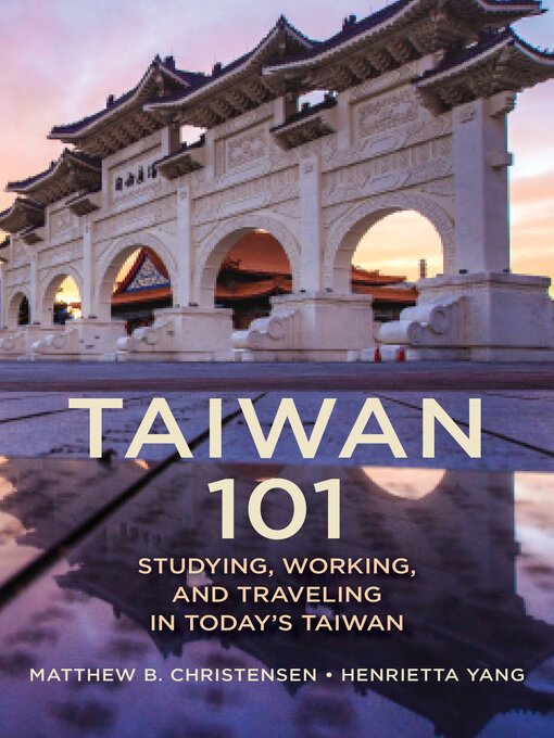 Title details for Taiwan 101 by Matthew  B. Christensen - Available